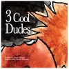 3 Cool Dudes. Written by Susan Gillespie, Illustrated by Carolyn S Kuether. $7.95