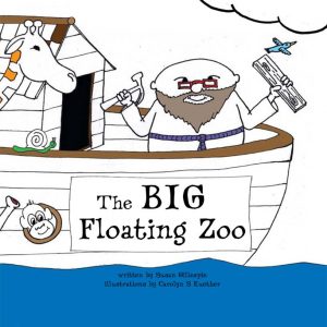 The BIG Floating Zoo. Written by Susan Gillespie, Illustrated by Carolyn S Kuether. $7.95