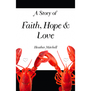A Story of Faith, Hope and Love written by Heather Mitchell. Published by A Silver Thread Publishing. Paperbound. $12.95