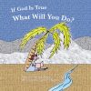 If God Is True, What Will You Do? Written by Susan Gillespie, Illustrated by Carolyn S Kuether. $7.95