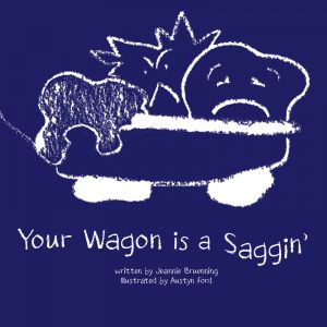 Your Wagon is a Saggin', written by Jeannie Bruenning. Published by A Silver Thread Publishing. Paperbound. $7.95