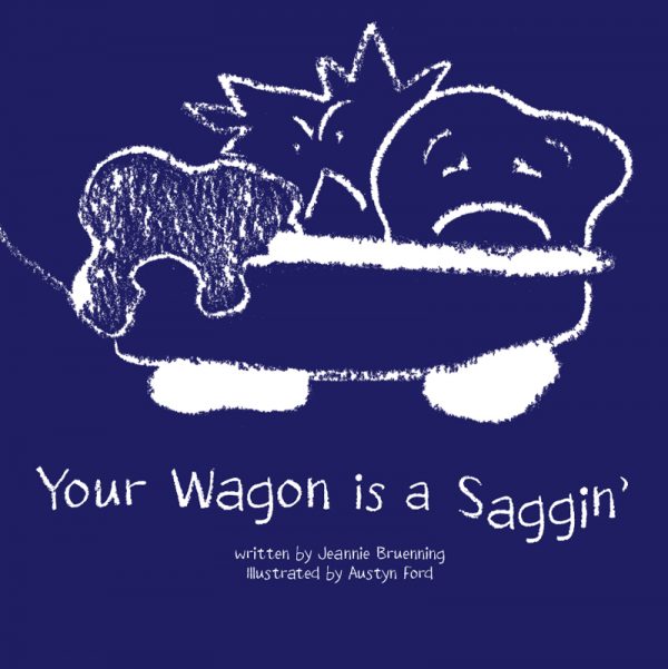 Your Wagon is a Saggin', written by Jeannie Bruenning. Published by A Silver Thread Publishing. Paperbound. $7.95