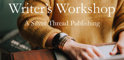 A Silver Thread Publishing Writer's Workshop.