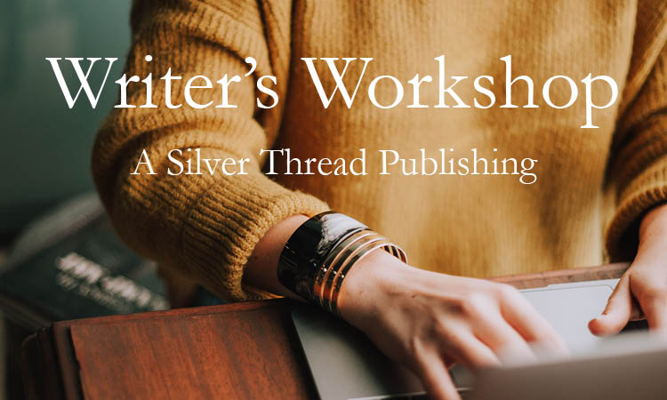 A Silver Thread Publishing Writer's Workshop.